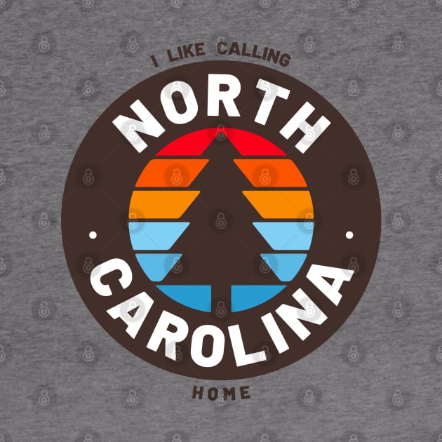 I Like Calling North Carolina Home by Contentarama